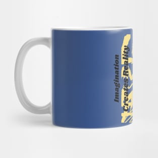 Imagination Creates Reality Mug